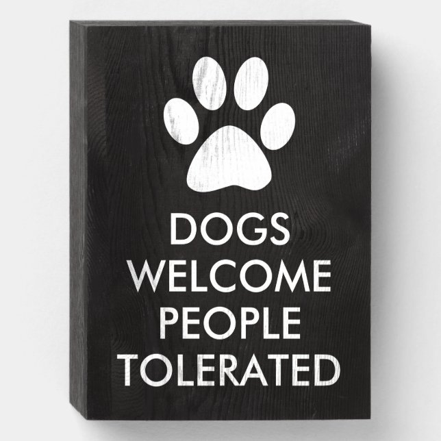 Dogs Welcome People Tolerated Typography | White Wooden Box Sign (Front Vertical)