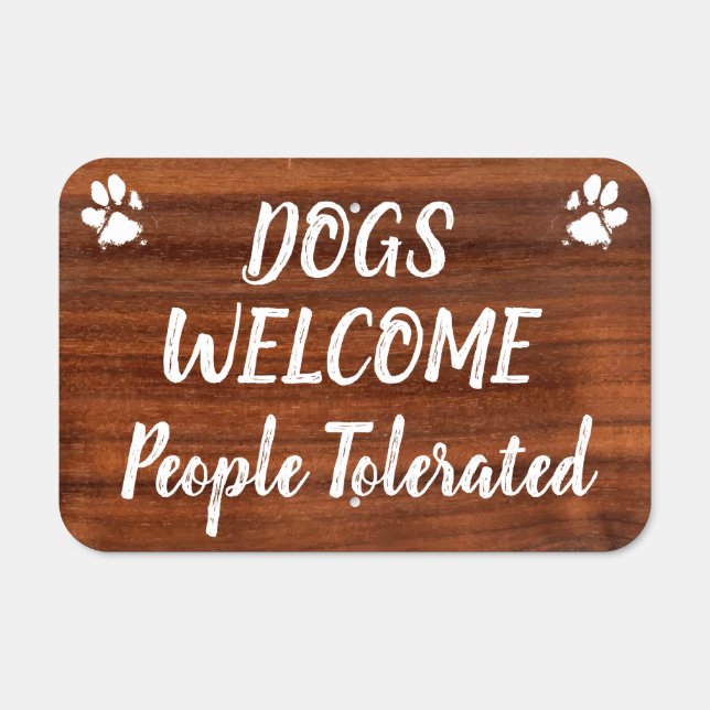 Dogs Welcome,People Tolerated  Woodgrain Funny Dog Metal Sign (Front)