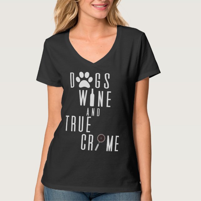 Dogs Wine And True Crime  94 T-Shirt (Front)