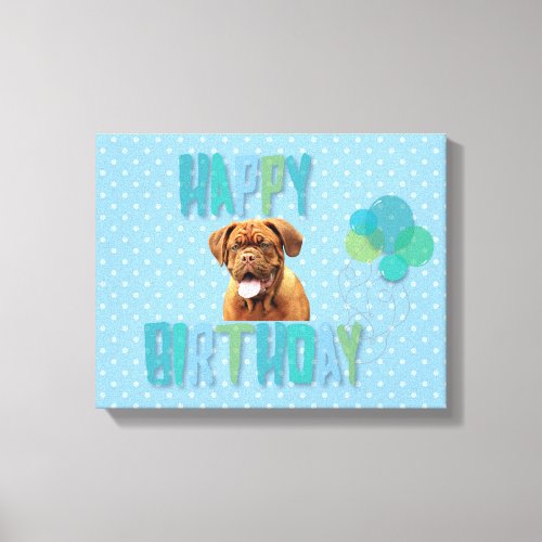 Dogue De Bordeaux French Mastiff Happy Birthday Canvas Print