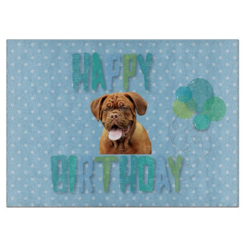 Dogue De Bordeaux French Mastiff Happy Birthday Cutting Board