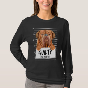 Dogues De Bordeaux Mugshot Guilty Dog T-Shirt