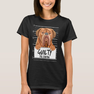 Dogues De Bordeaux Mugshot Guilty Dog T-Shirt