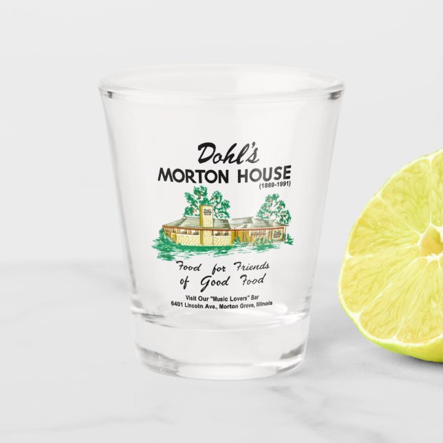 Dohl's Morton House Restaurant, Morton Grove, IL Shot Glass (Front)