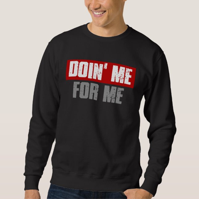 DOIN ME FOR ME Bold Strong Hardworking Strong Succ Sweatshirt (Front)