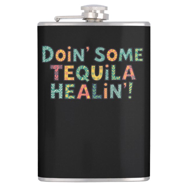 Doin' Some Tequila Healin' Flask (Front)
