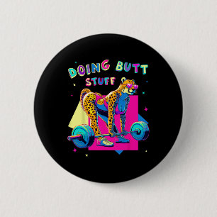 Doing Butt Stuff Cheetah Bodybuilder Gym Jokes Mot Button
