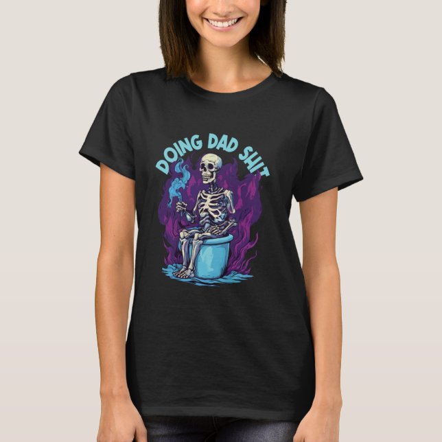 doing dad doin dad crap doing dad shirt tee butt s (Front)