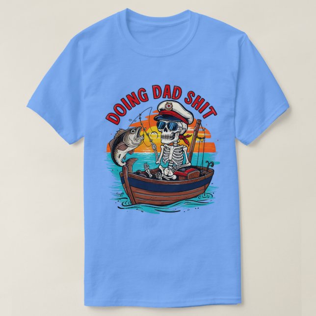 Doing Dad Funny Skeleton fishing Funny Fathers Day T-Shirt (Design Front)
