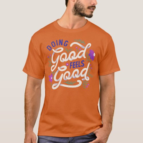 Doing Good Feels Good by Tobe Fonseca T_Shirt