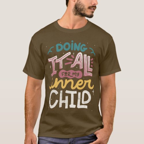 Doing It All For My Inner Child by Tobe Fonseca T_Shirt