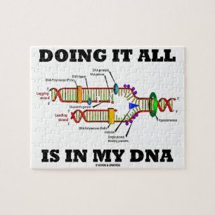 Doing It All Is In My DNA (DNA Replication) Jigsaw Puzzle