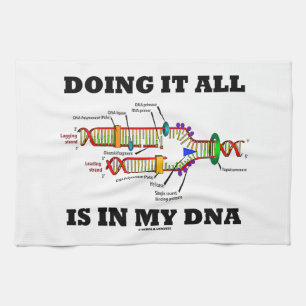 Doing It All Is In My DNA (DNA Replication) Towel