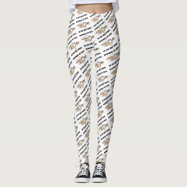 Doing It All Is In My DNA Molecular Biology Humor Leggings (Front)