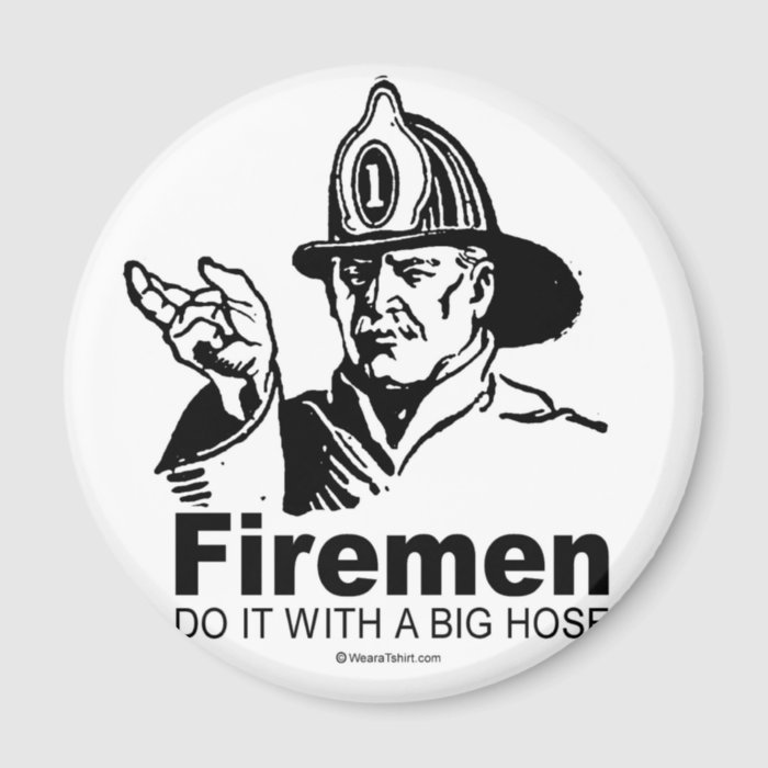 DOING IT   Firemen do it with a big hose Fridge Magnet