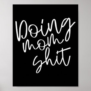 Doing mom funny saying mothers day mama working poster