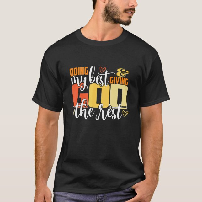 Doing My Best And Giving God The Rest  Christian T-Shirt (Front)
