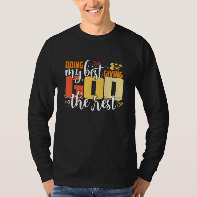 Doing My Best And Giving God The Rest  Christian T-Shirt (Front)