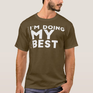Doing My Best Cute Funny Feminism Optimistic T-Shirt