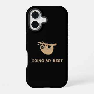 Doing my Best Glitter Sloth  iPhone 16 Case