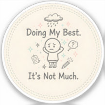 Doing My Best. It’s Not Much