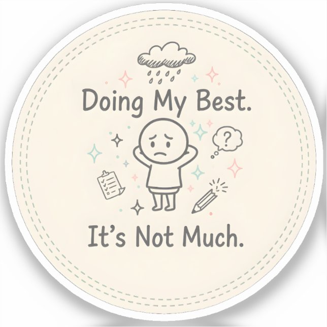 Doing My Best. It’s Not Much Sticker (Front)
