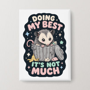 Doing my best opossum humor button
