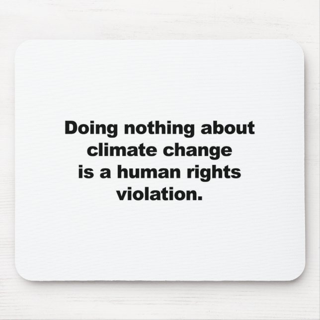 Doing nothing about climate change mouse pad (Front)
