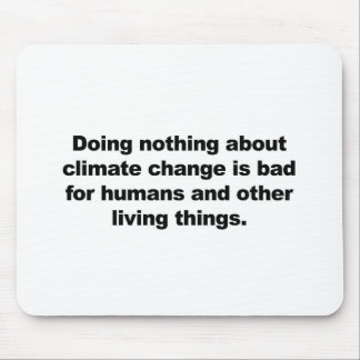 Doing nothing about climate change mouse pad