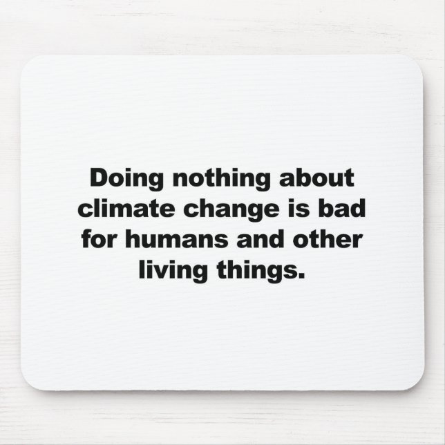 Doing nothing about climate change mouse pad (Front)