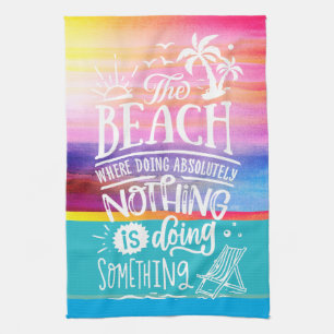 Doing nothing at the Beach quote colorful Sunset Kitchen Towel