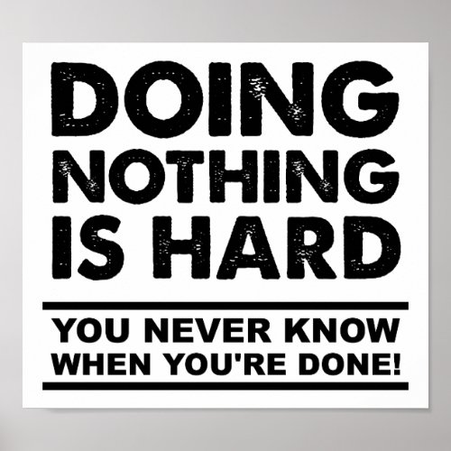 Doing Nothing is Hard Funny Poster