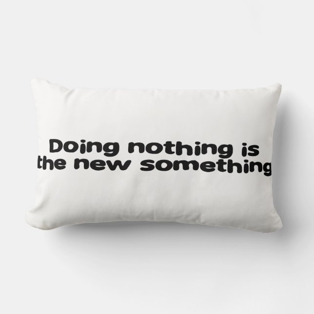 Doing nothing is the new something lumbar pillow (Front)