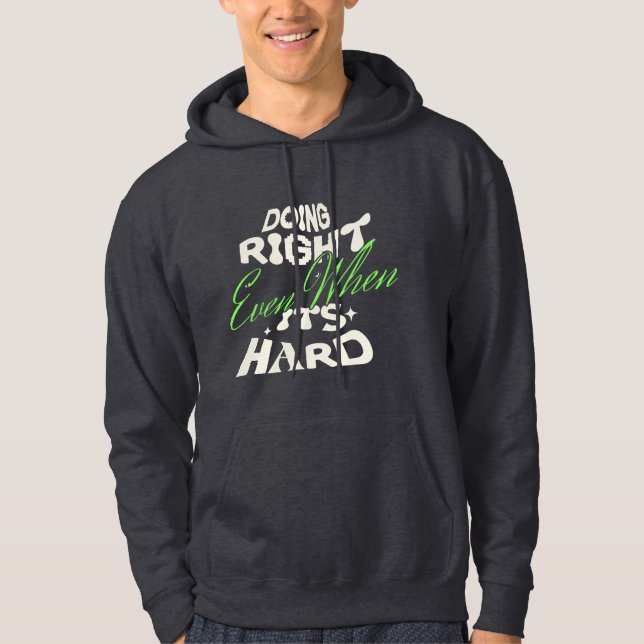 Doing Right Even When It's Hard Quote Hoodie (Front)