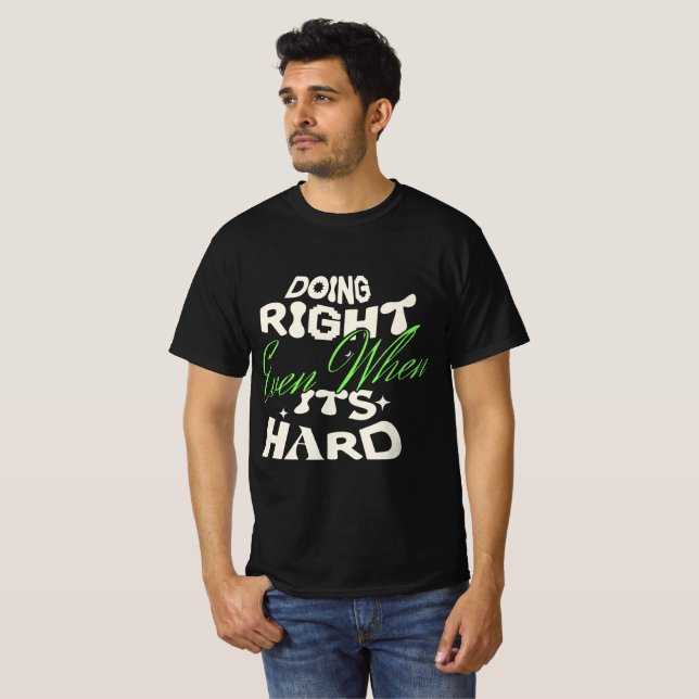 Doing Right Even When Its Hard Quote T-Shirt (Front Full)