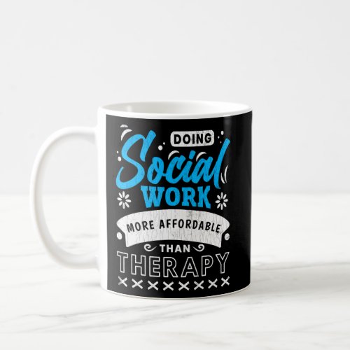 Doing Social Work Is Therapy  Social Worker Graphi Coffee Mug