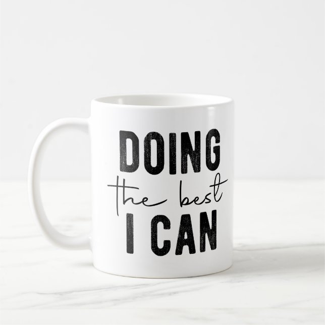 Doing the Best I Can Coffee Mug (Left)