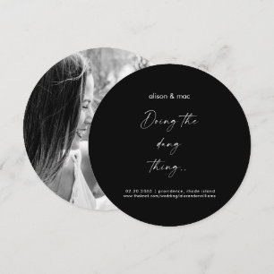 Doing the Dang Thing Round Black Photo Save The Date