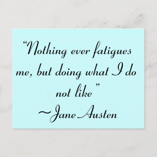 Doing What I Do Not Like Jane Austen Quote Postcard