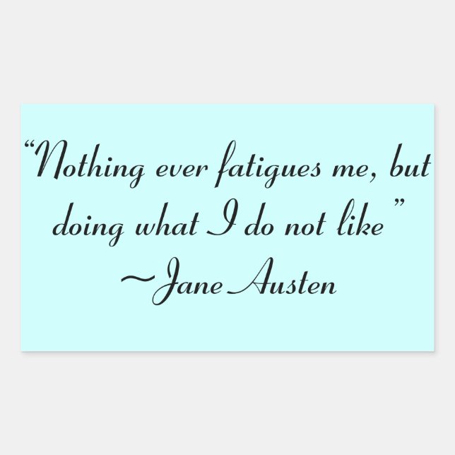 Doing What I Do Not Like Jane Austen Quote Rectangular Sticker (Front)