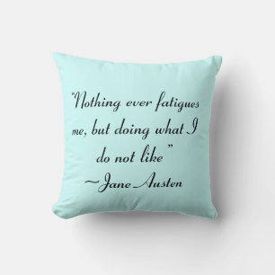 Doing What I Do Not Like Jane Austen Quote Throw Pillow