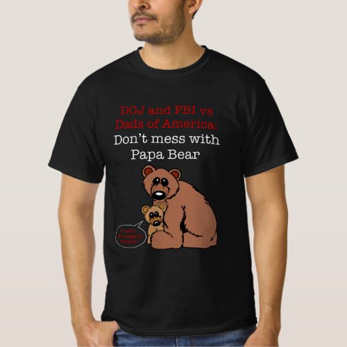 DOJ FBI v Dads Donât Mess With Papa Bear RW T_Shirt