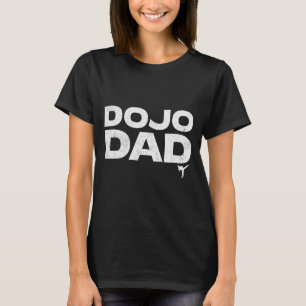 Dojo Dad Martial Arts Funny Father's Day Gift For  T-Shirt