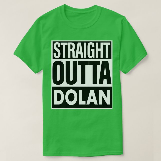 Dolan Name Straight Outta Dolan T-Shirt (Design Front)