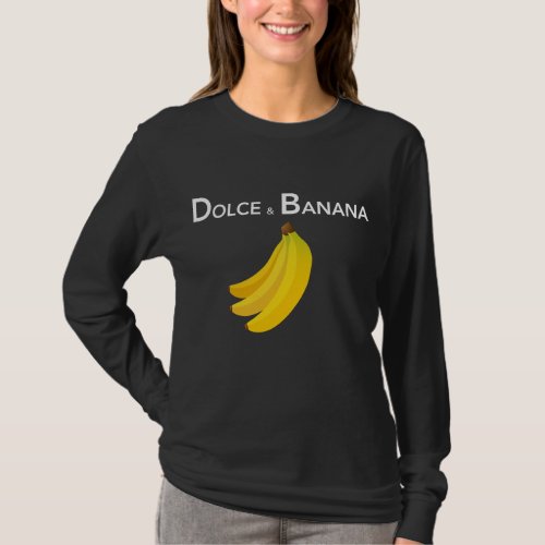 Dolce  Banana Funny Fashion Bananas Gift For Vega T_Shirt