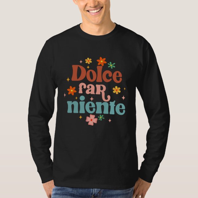Dolce Far Niente Proud Italian Italy Travel Meet M T-Shirt (Front)