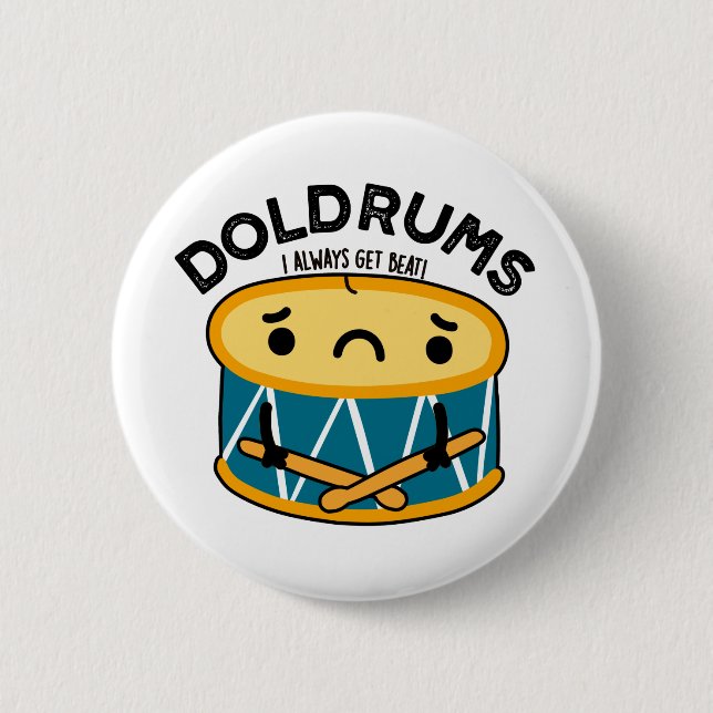 Doldrums Funny Sad Drummer Drum Pun  Button (Front)