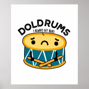 Doldrums Funny Sad Drummer Drum Pun Poster