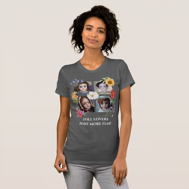 Doll Lovers Have More Fun Four Square w Flowers 3 T-Shirt (Front Full)