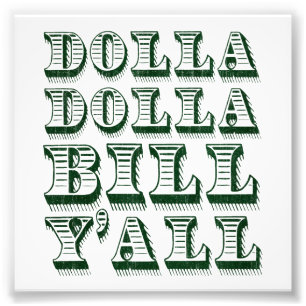 Dolla Dolla Bill Yall Cash Money Dollars Photo Print